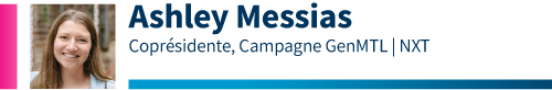 Ashley Messias, Coprésidente, Campagne GenMTL NXT