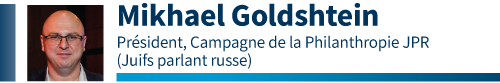 Mikhael Goldshtein, Président, Campagne de la Philanthropie JPR (Juifs parlant russe)